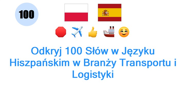 Odkryj 100 Słów w Języku Hiszpańskim w Branży Transportu i Logistyki